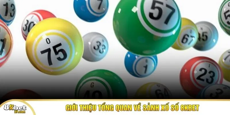 Giới thiệu tổng quan về sảnh xố số 8KBET