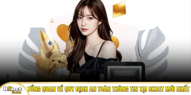 Tổng quan về quy định an toàn thông tin tại 8KBET mới nhất